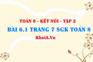 Bài 6.1 trang 7 Toán 8 Kết nối tri thức Tập 2